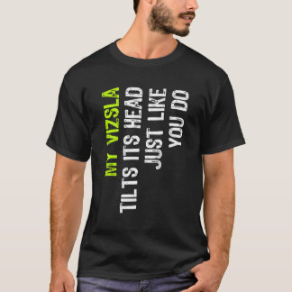 Mijn Vizsla kantelt zijn hoofd net zoals je honden T-shirt