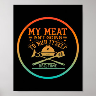 Mijn vlees gaat zich niet wrijven BBQ tijd grappig Poster