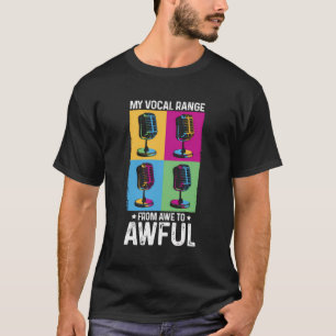 Mijn vocale bereik varieert van ontzag tot afschuw t-shirt