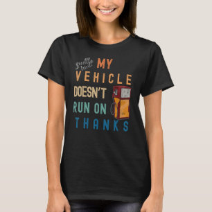 Mijn Voertuig Doesnu2019t Run On Bedankt voor Nieu T-shirt