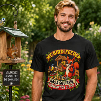 Mijn vogelvoeder heeft een eekhoornabonnement Grap T-shirt