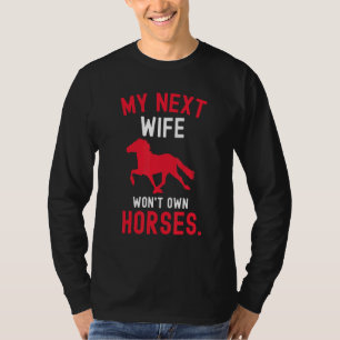 Mijn volgende vrouw krijgt geen paarden 2 t-shirt