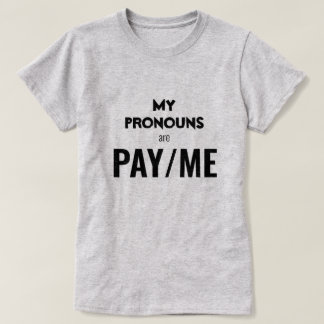 Mijn voornaamwoorden zijn BETALING/GAATJE T-shirt