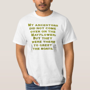 Mijn voorouders kwamen niet op de Mayflower. T-shirt