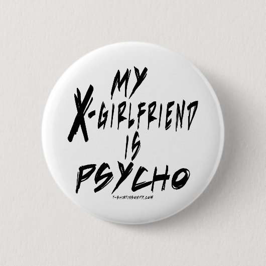 Mijn vriendin is een psycho ronde button 5,7 cm (Voorkant)