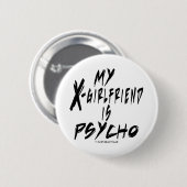 Mijn vriendin is een psycho ronde button 5,7 cm (Voorkant /achterkant)