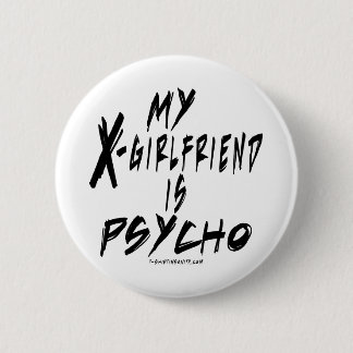 Mijn vriendin is een psycho ronde button 5,7 cm