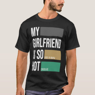 Mijn vriendin is zo'n hotchoclate partner t-shirt