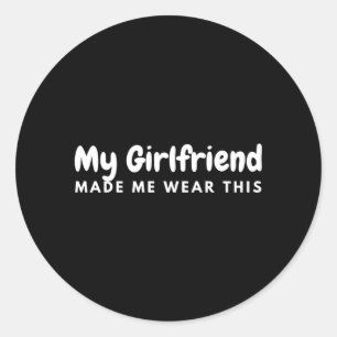 Mijn Vriendin Liet Me Dit Vriendje Matching Dragen Ronde Sticker