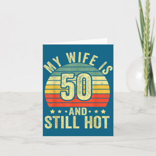 Mijn vrouw 50 nog steeds heet 50ste verjaardag gra kaart