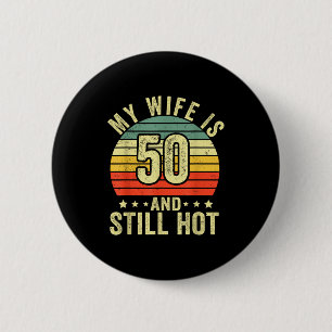 Mijn vrouw 50 nog steeds heet 50ste verjaardag gra ronde button 5,7 cm