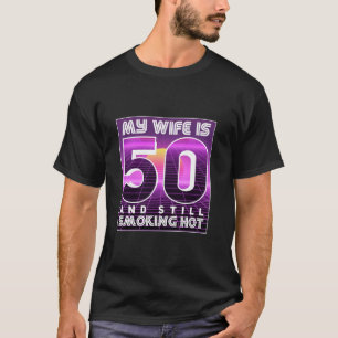 Mijn vrouw is 50 en rokt nog steeds hete 50ste ver t-shirt