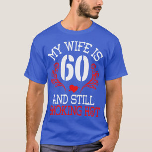 Mijn vrouw is 60 jaar oud en nog steeds lekker war t-shirt