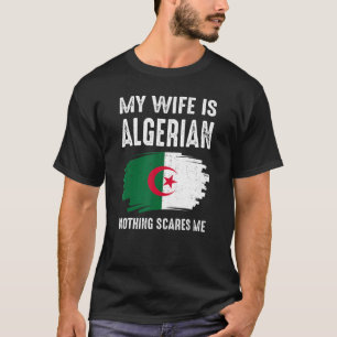 Mijn vrouw is Algerijns niets wat mij kwaad maakt T-shirt