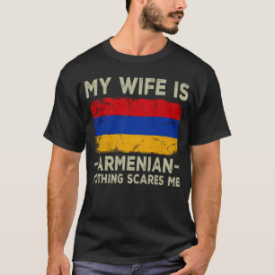 Mijn vrouw is Armeens Niets schrikt me af man T-shirt
