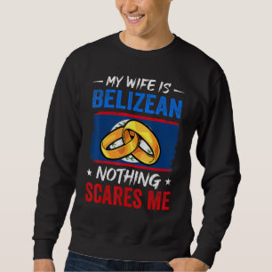 Mijn vrouw is Belizean... niets wat me belize Husb Trui
