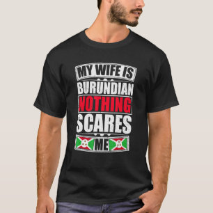 Mijn vrouw is Burundian niets wat me Burundi Fla a T-shirt