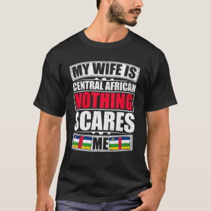 Mijn vrouw is Centraal-Afrikaans... niets wat mij  T-shirt