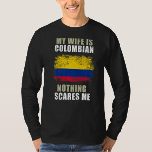 Mijn vrouw is Colombiaans... niets wat me schaadt. T-shirt