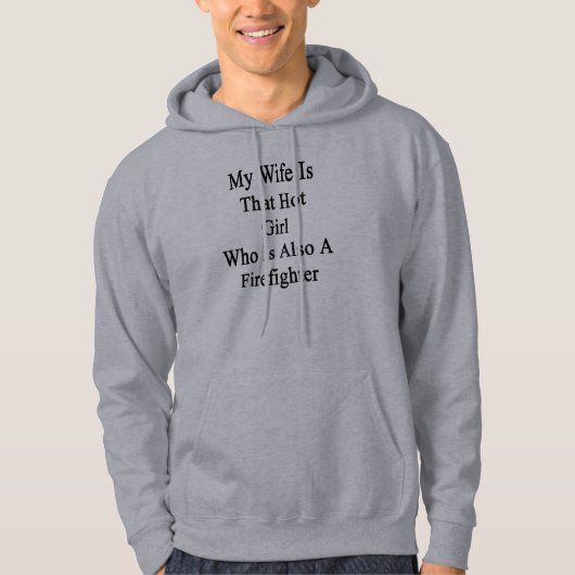 Mijn vrouw is dat hete meisje dat ook brandweerman hoodie (Voorkant)