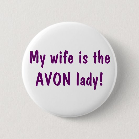 Mijn vrouw is de Avon dame. Ronde Button 5,7 Cm (Voorkant)