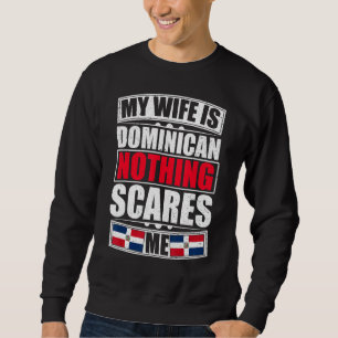 Mijn vrouw is Dominicaans, niets wat me Dominicaan Trui