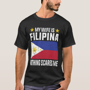 Mijn vrouw is Filipijns niets maakt me bang T-shirt