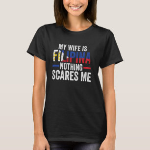 Mijn vrouw is Filippijnse niets schrikt me Filippi T-shirt
