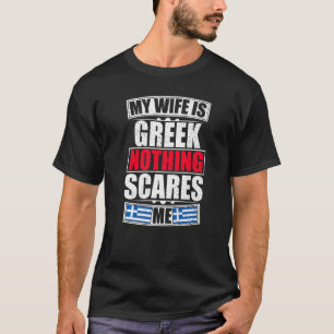 Mijn vrouw is Grieks Niets maakt me bang Griekse v T-shirt