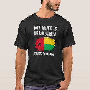 Mijn vrouw is Guinee-Bissau Niets schrikken vlag G T-shirt