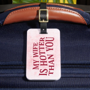 Mijn vrouw is heter dan jij, een sarcastisch Gezeg Bagagelabel