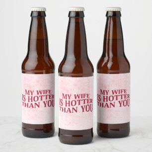 Mijn vrouw is heter dan jij, een sarcastisch Gezeg Bier Etiket