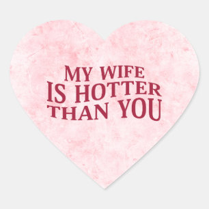 Mijn vrouw is heter dan jij, een sarcastisch Gezeg Hart Sticker
