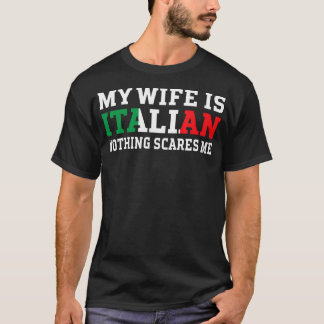 Mijn vrouw is Italiaans... niets wat me schaadt. T-shirt