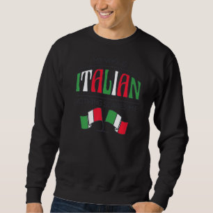 Mijn vrouw is Italiaans, niets wat me scheelt! Fun Trui