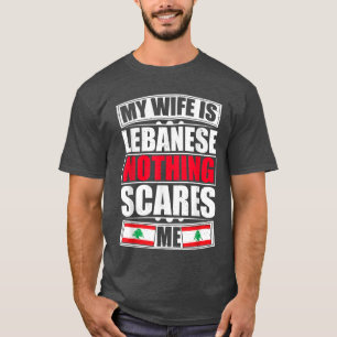 Mijn vrouw is Libanees niets wat me bang maakt voo T-shirt
