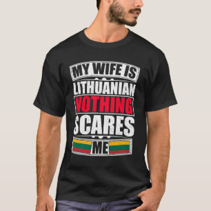 Mijn vrouw is Litouws niets wat me iets kan schele T-shirt