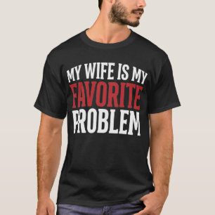Mijn vrouw is mijn favoriete probleem Funny Husban T-shirt