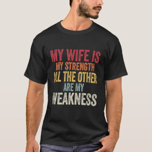 Mijn vrouw is mijn kracht andere vrouwen grappige  t-shirt