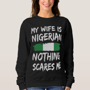 Mijn vrouw is Nigeriaans Niets maakt me bang Niger Trui