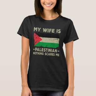 Mijn vrouw is Palestijn Niets schrikt me man T-shirt