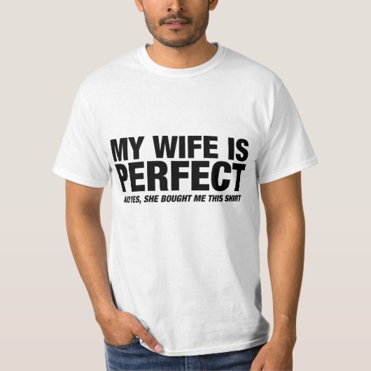 Mijn vrouw is perfect dat ze me dit heeft gekocht t-shirt (Voorkant)