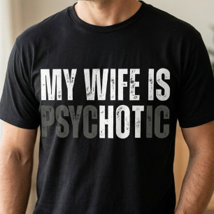 Mijn Vrouw Is Psychotisch Heet Grappige Huwelijksv T-shirt