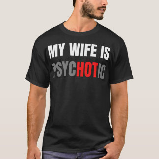 Mijn vrouw is psychotisch t-shirt