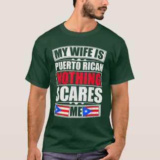 Mijn vrouw is Puerto Rican... niets maakt me uit P T-shirt