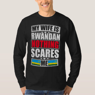 Mijn vrouw is Rwandees Niets schrikt me af Rwanda T-shirt