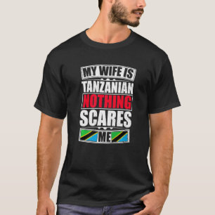 Mijn vrouw is Tanzaniaans Niets maakt me bang Tanz T-shirt