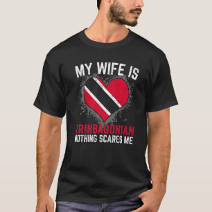 Mijn vrouw is Trinbagonian... niets wat me kan sch T-shirt