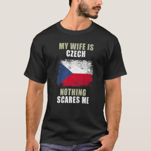 Mijn vrouw is Tsjechisch niets wat me iets kan sch T-shirt