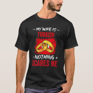 Mijn vrouw is Turks... niets wat mij het erfgoed g T-shirt